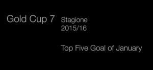 Gold Cup 7 2015/16: top goal di gennaio
